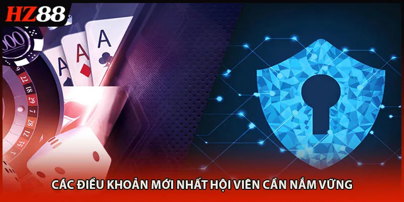 Các điều khoản mới nhất hội viên cần nắm vững