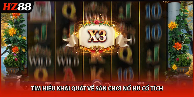 Tìm hiểu khái quát về sân chơi nổ hũ cổ tích